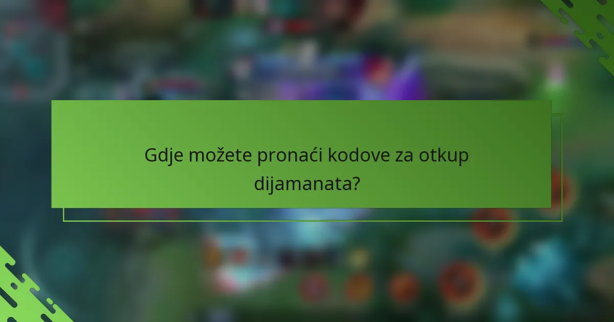 Gdje možete pronaći kodove za otkup dijamanata?