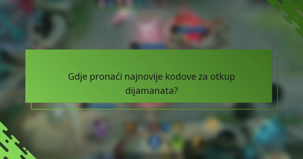 Gdje pronaći najnovije kodove za otkup dijamanata?