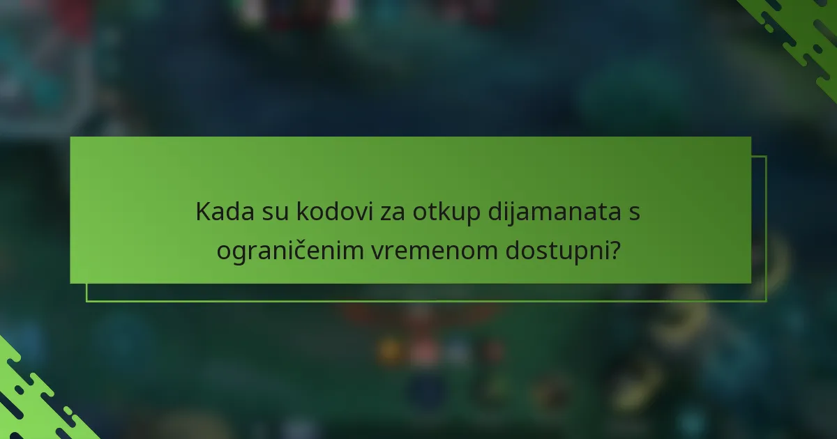 Kada su kodovi za otkup dijamanata s ograničenim vremenom dostupni?