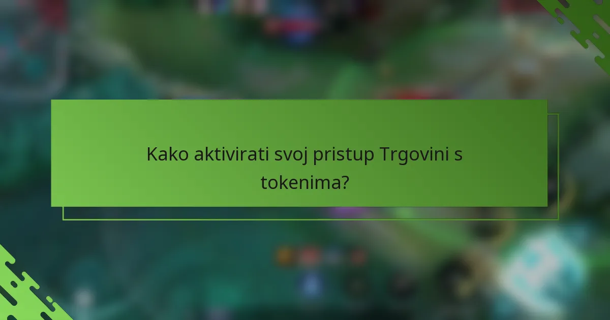 Kako aktivirati svoj pristup Trgovini s tokenima?