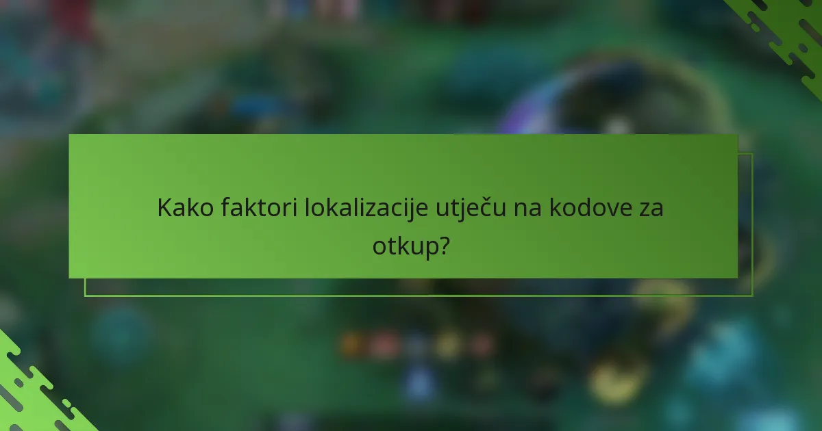 Kako faktori lokalizacije utječu na kodove za otkup?