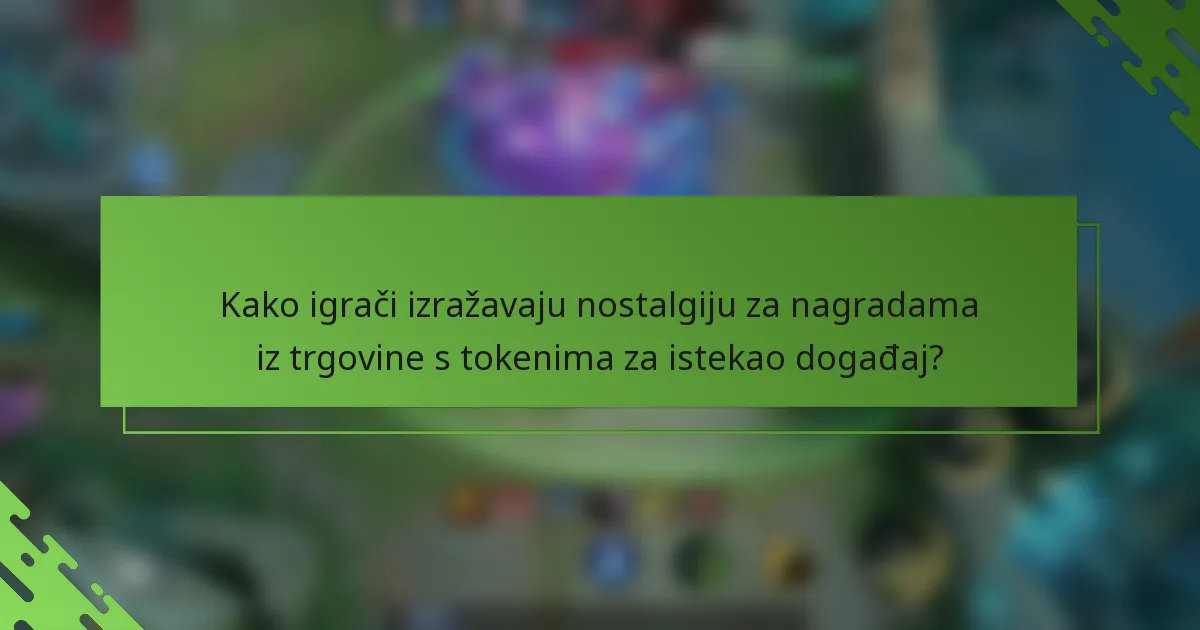 Kako igrači izražavaju nostalgiju za nagradama iz trgovine s tokenima za istekao događaj?