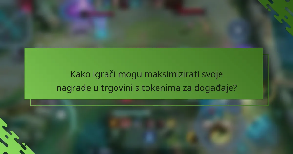 Kako igrači mogu maksimizirati svoje nagrade u trgovini s tokenima za događaje?