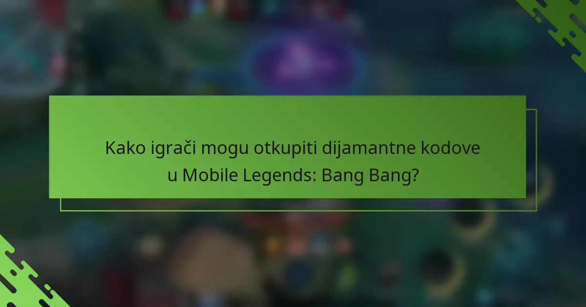 Kako igrači mogu otkupiti dijamantne kodove u Mobile Legends: Bang Bang?