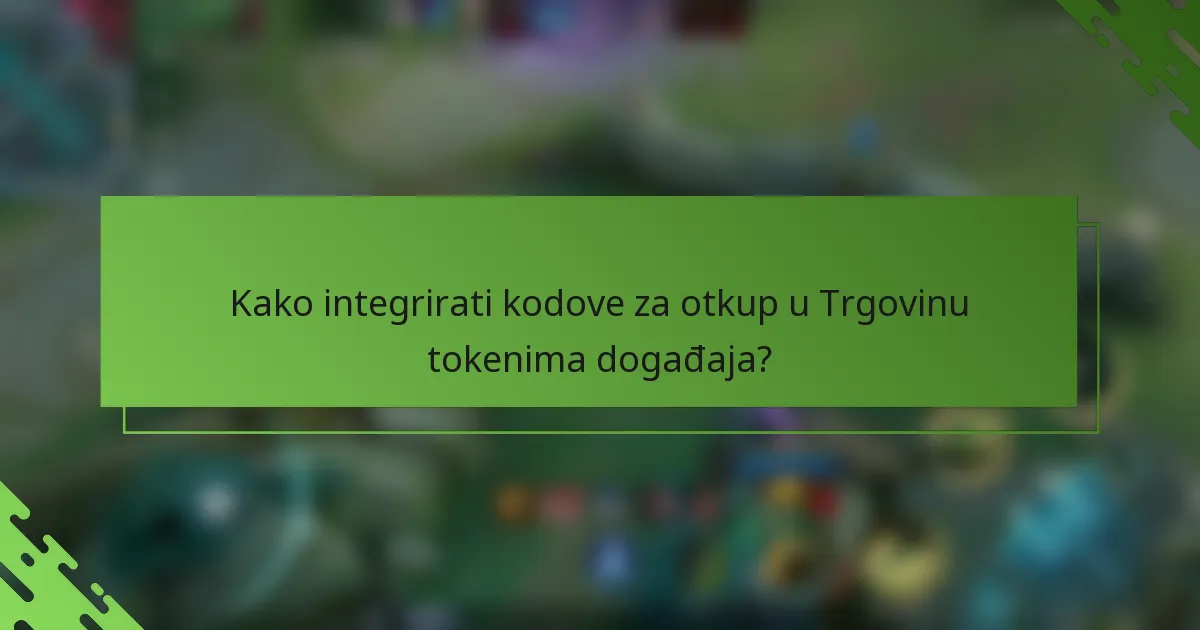 Kako integrirati kodove za otkup u Trgovinu tokenima događaja?