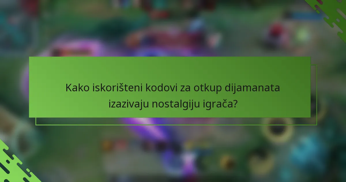 Kako iskorišteni kodovi za otkup dijamanata izazivaju nostalgiju igrača?