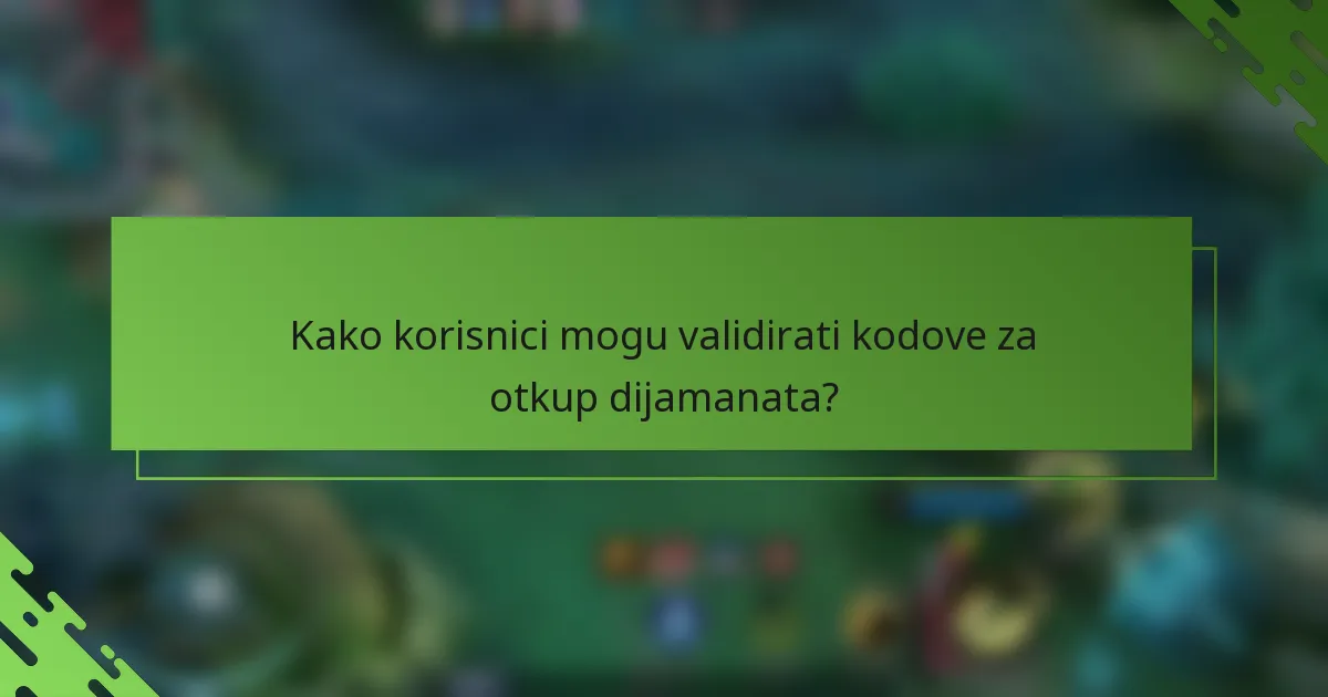 Kako korisnici mogu validirati kodove za otkup dijamanata?