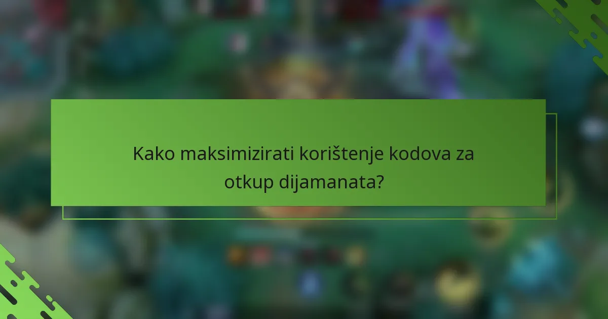 Kako maksimizirati korištenje kodova za otkup dijamanata?