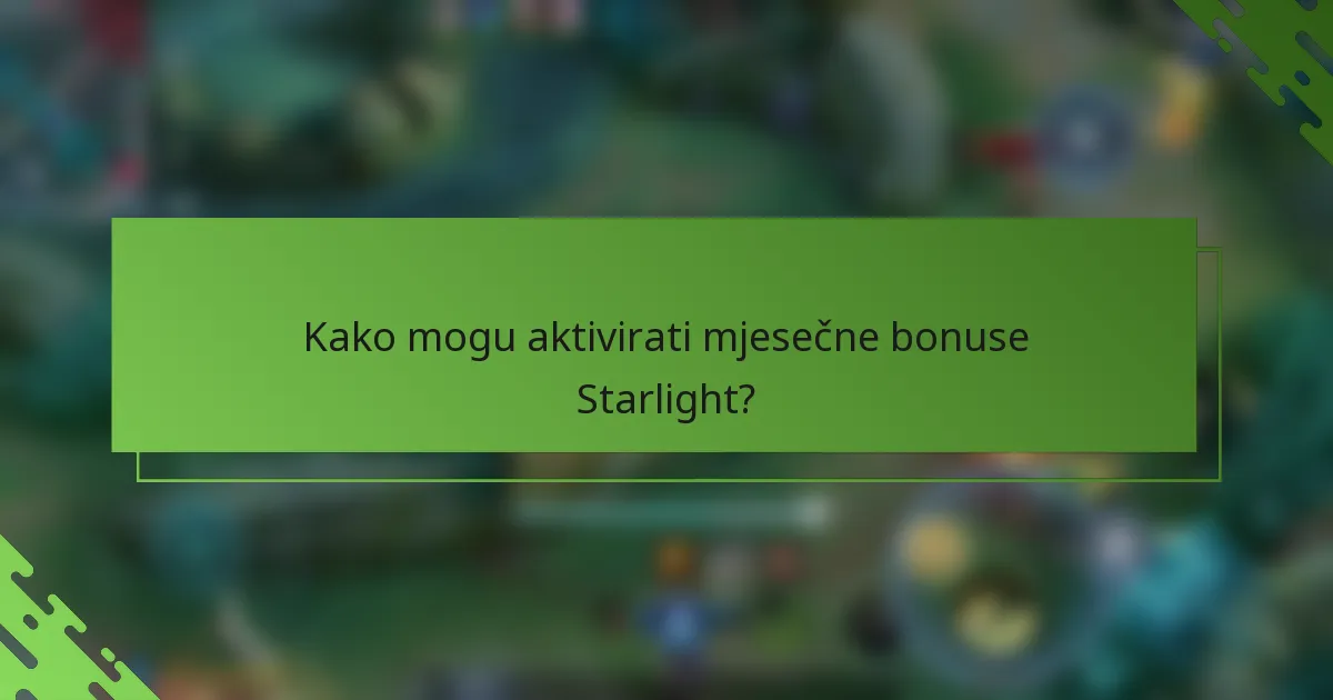 Kako mogu aktivirati mjesečne bonuse Starlight?
