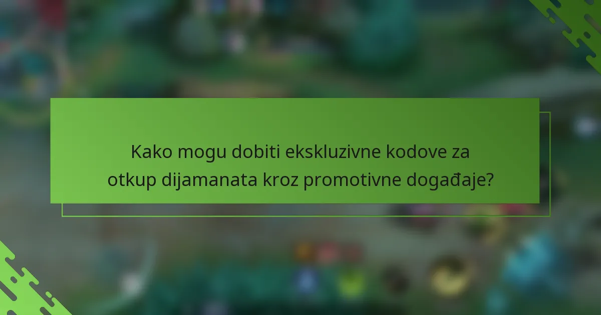 Kako mogu dobiti ekskluzivne kodove za otkup dijamanata kroz promotivne događaje?