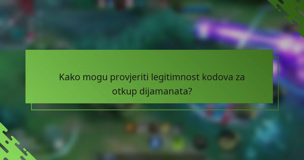 Kako mogu provjeriti legitimnost kodova za otkup dijamanata?