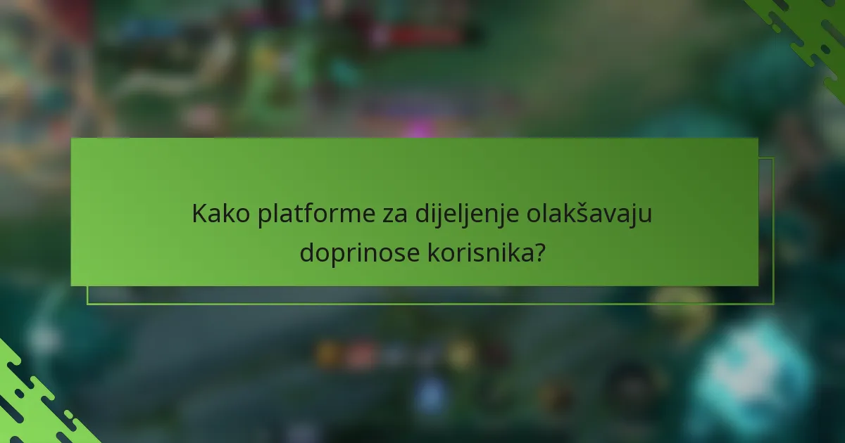 Kako platforme za dijeljenje olakšavaju doprinose korisnika?