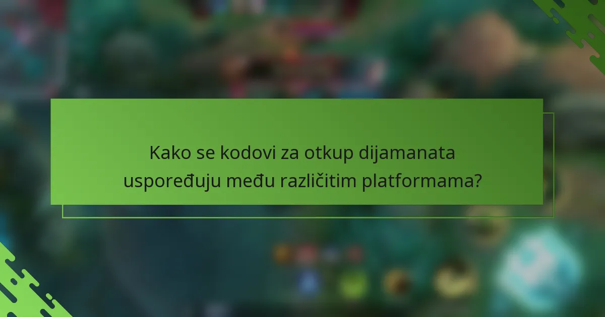 Kako se kodovi za otkup dijamanata uspoređuju među različitim platformama?