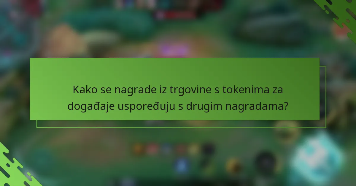 Kako se nagrade iz trgovine s tokenima za događaje uspoređuju s drugim nagradama?