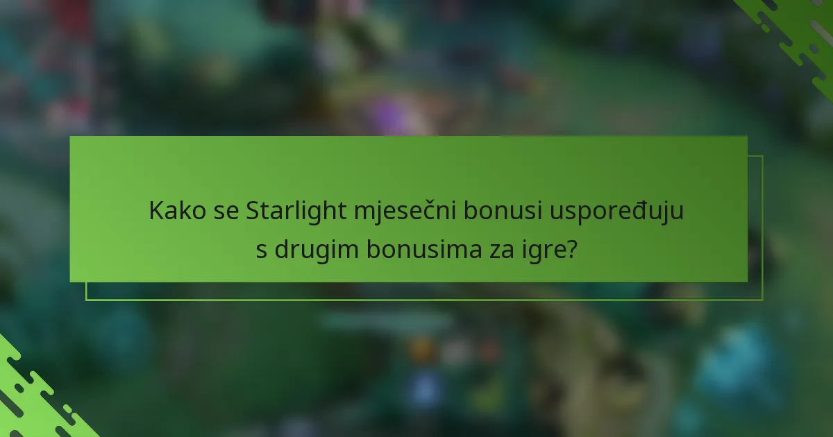 Kako se Starlight mjesečni bonusi uspoređuju s drugim bonusima za igre?