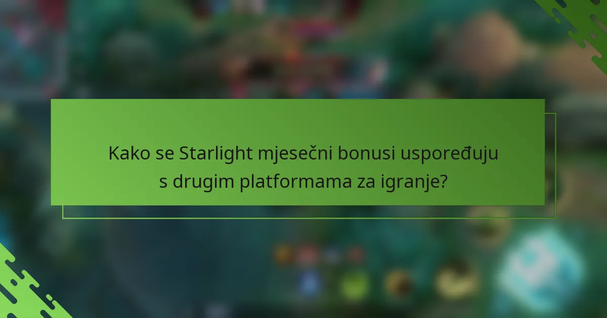 Kako se Starlight mjesečni bonusi uspoređuju s drugim platformama za igranje?