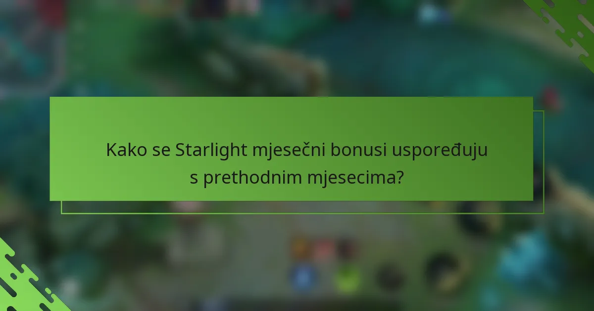 Kako se Starlight mjesečni bonusi uspoređuju s prethodnim mjesecima?