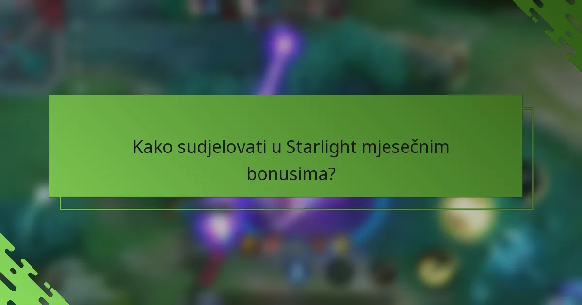 Kako sudjelovati u Starlight mjesečnim bonusima?
