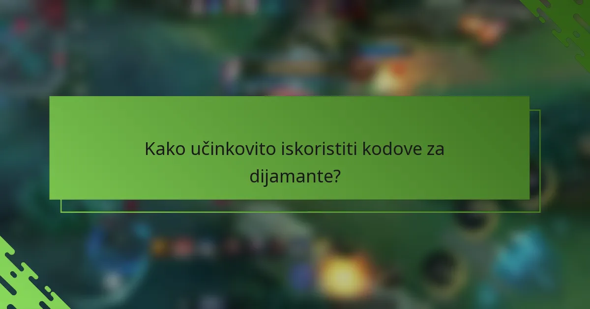 Kako učinkovito iskoristiti kodove za dijamante?