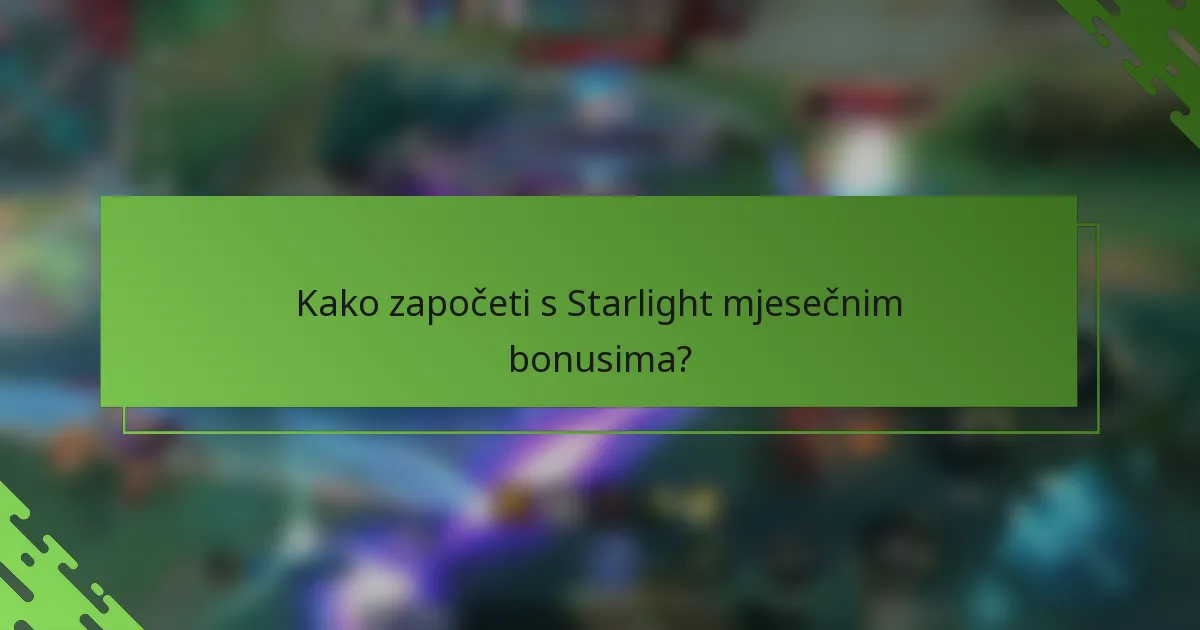 Kako započeti s Starlight mjesečnim bonusima?