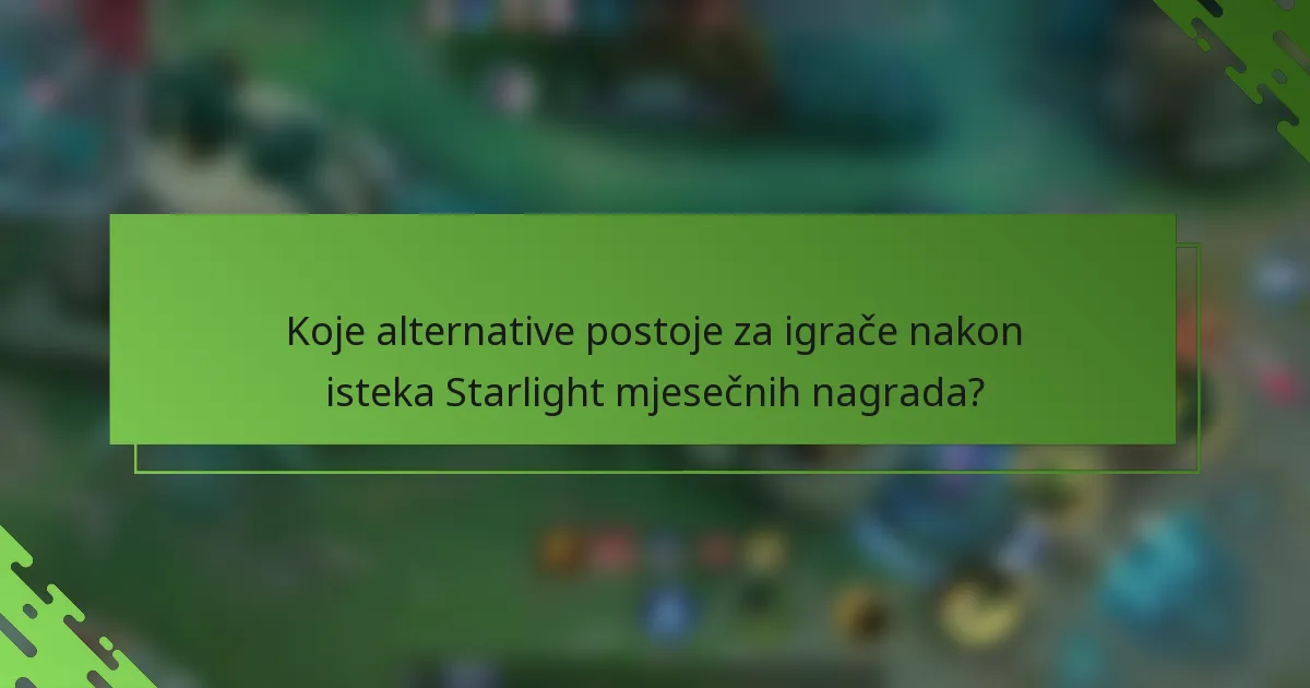Koje alternative postoje za igrače nakon isteka Starlight mjesečnih nagrada?