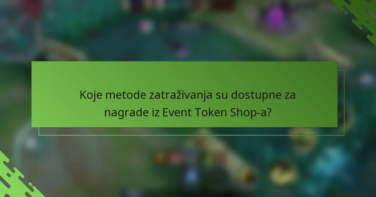 Koje metode zatraživanja su dostupne za nagrade iz Event Token Shop-a?
