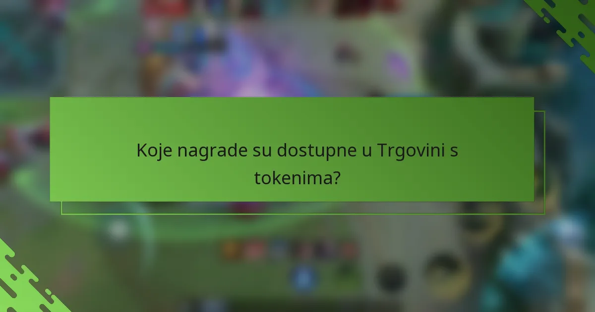 Koje nagrade su dostupne u Trgovini s tokenima?