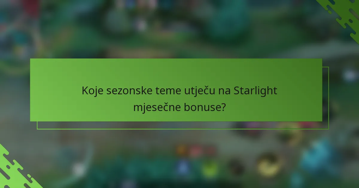 Koje sezonske teme utječu na Starlight mjesečne bonuse?