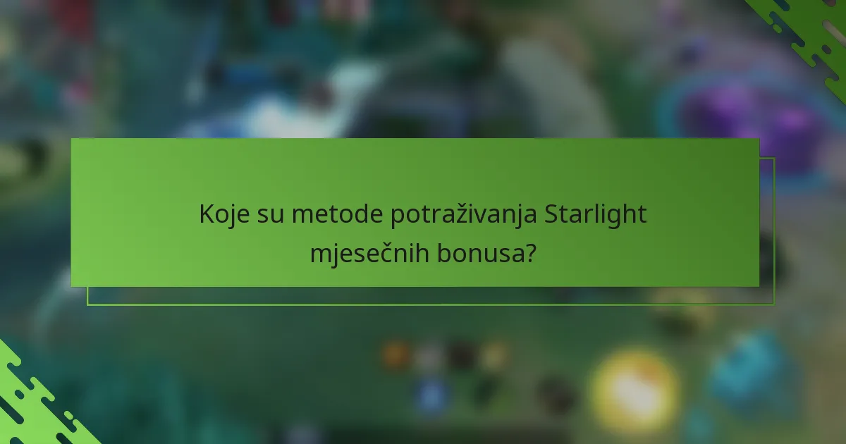 Koje su metode potraživanja Starlight mjesečnih bonusa?
