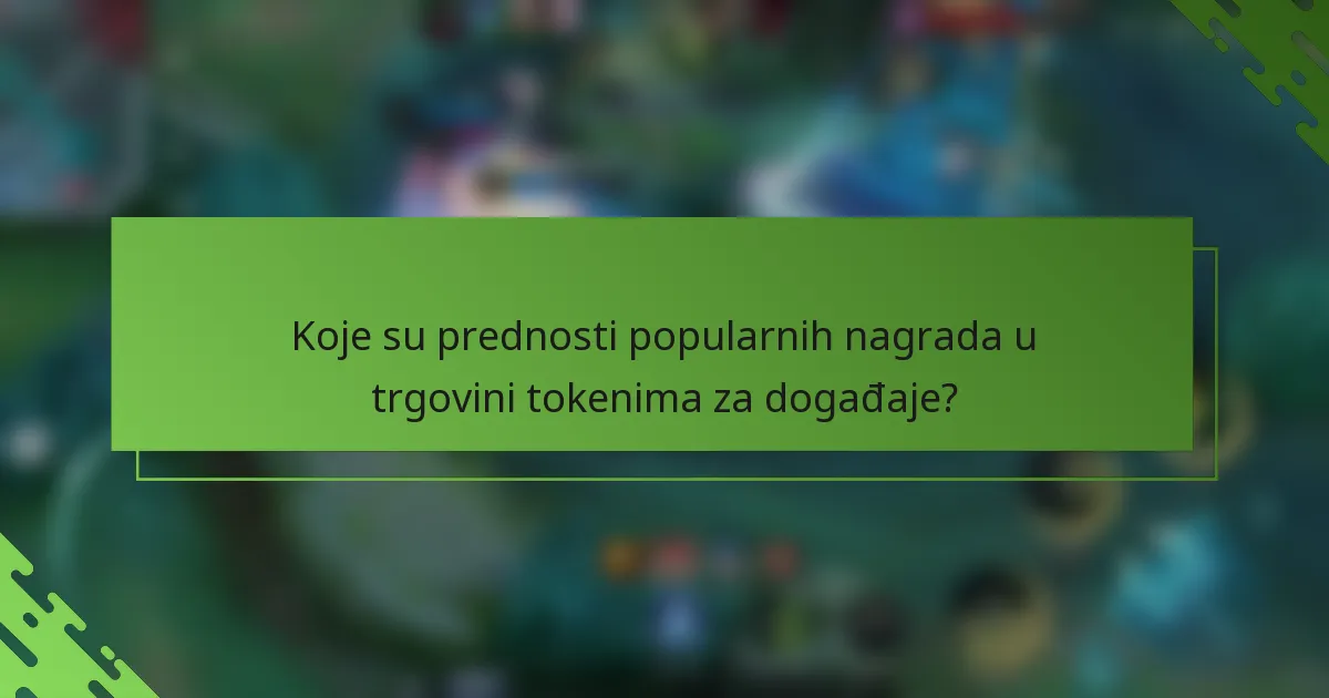 Koje su prednosti popularnih nagrada u trgovini tokenima za događaje?