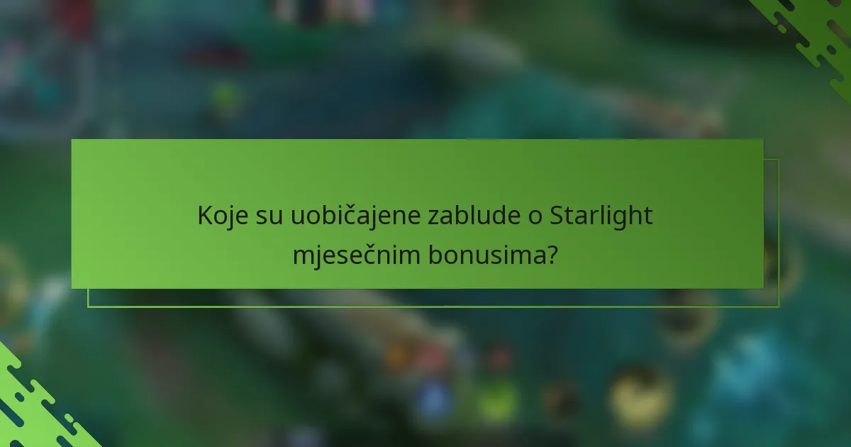 Koje su uobičajene zablude o Starlight mjesečnim bonusima?