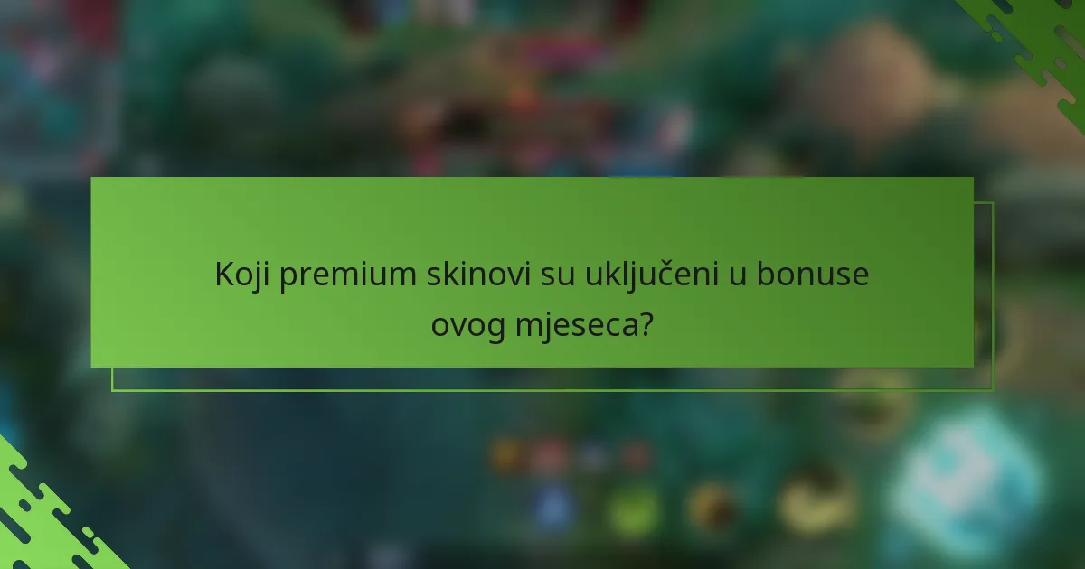 Koji premium skinovi su uključeni u bonuse ovog mjeseca?