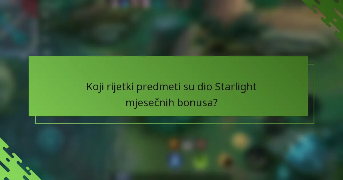 Koji rijetki predmeti su dio Starlight mjesečnih bonusa?