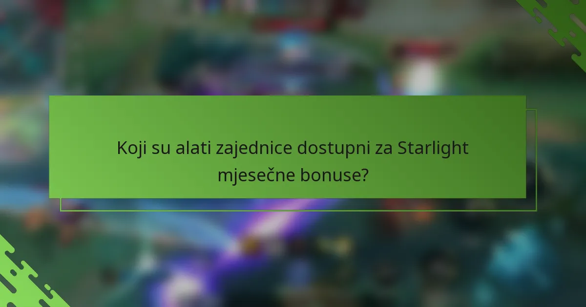 Koji su alati zajednice dostupni za Starlight mjesečne bonuse?