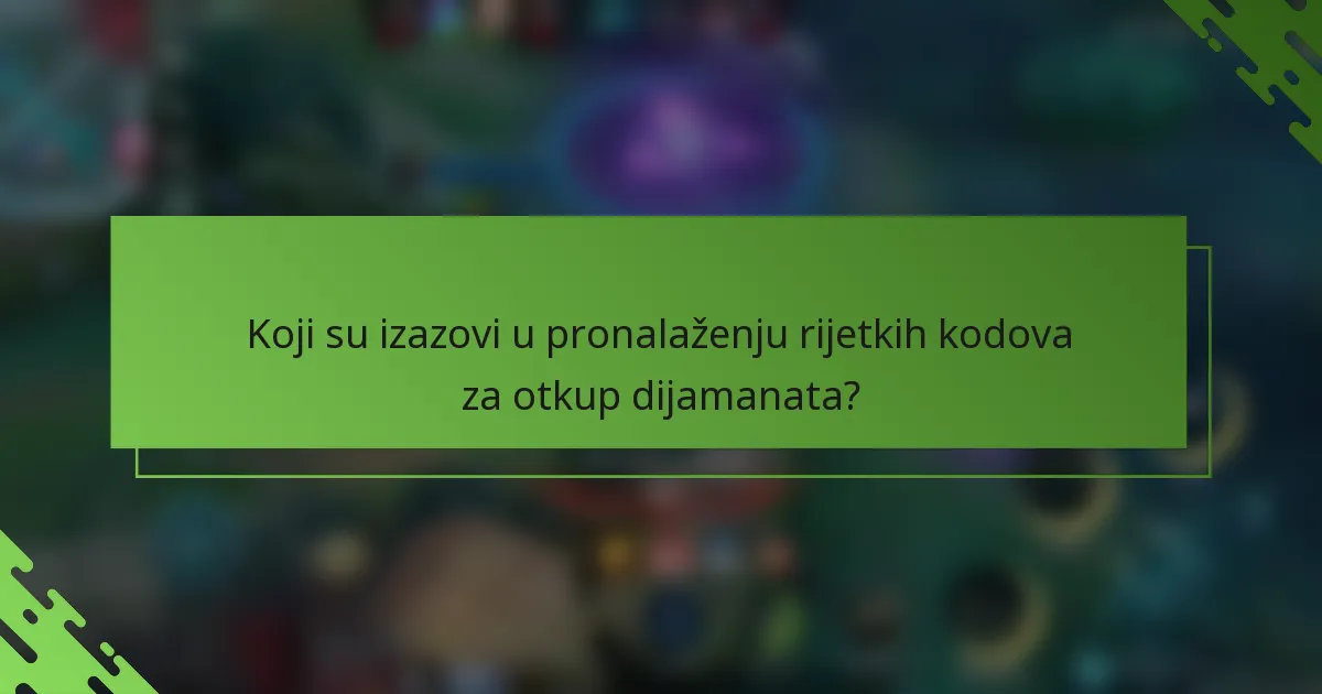 Koji su izazovi u pronalaženju rijetkih kodova za otkup dijamanata?