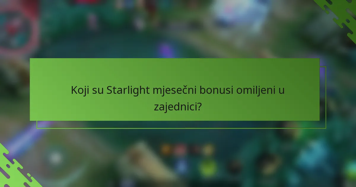 Koji su Starlight mjesečni bonusi omiljeni u zajednici?