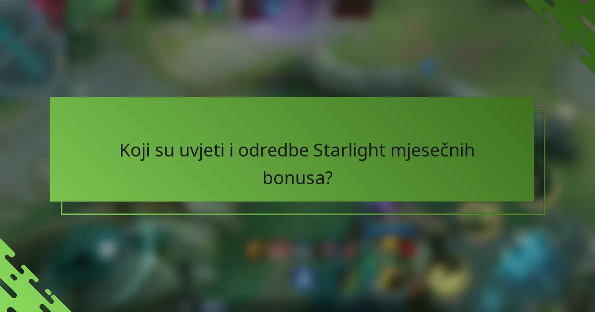 Koji su uvjeti i odredbe Starlight mjesečnih bonusa?