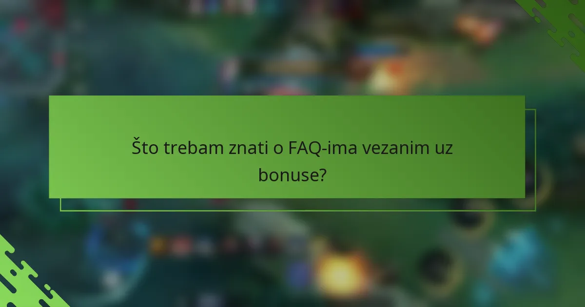 Što trebam znati o FAQ-ima vezanim uz bonuse?