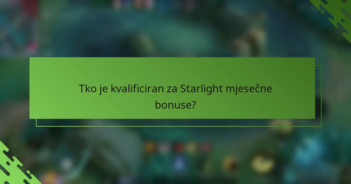 Tko je kvalificiran za Starlight mjesečne bonuse?