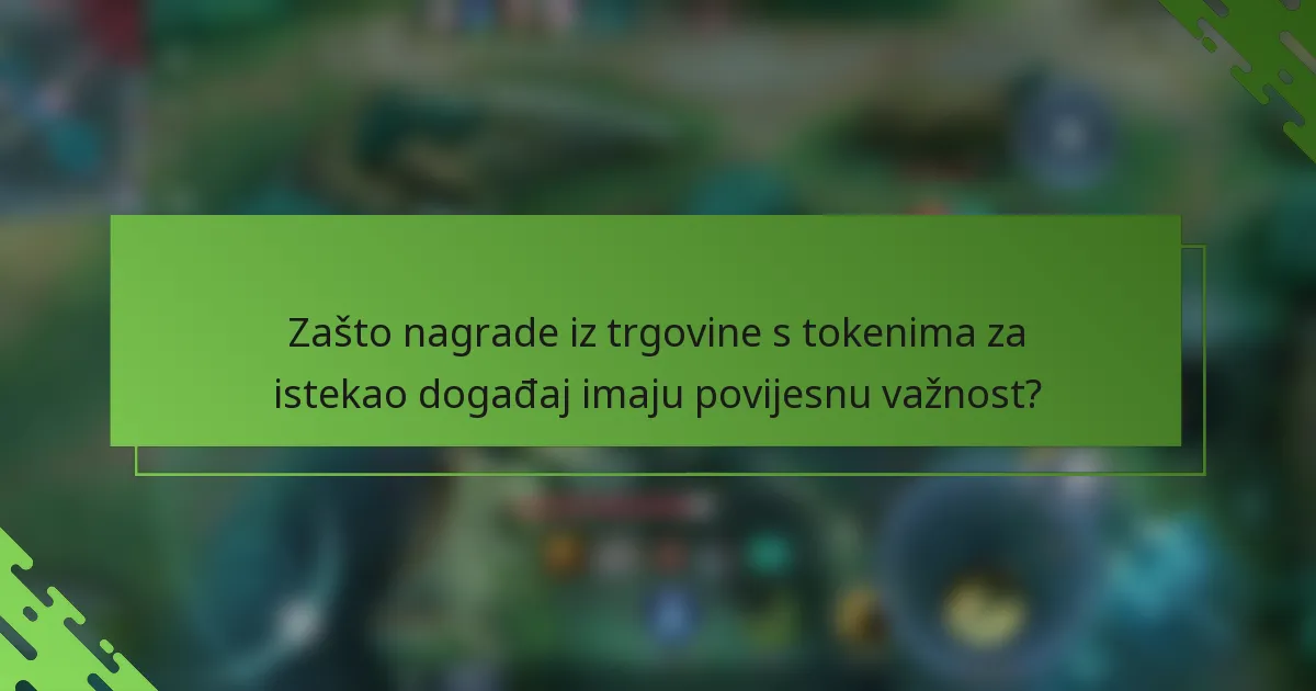 Zašto nagrade iz trgovine s tokenima za istekao događaj imaju povijesnu važnost?